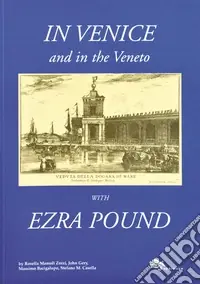 Acquista Ora In Venice and in the Veneto with Ezra Pound