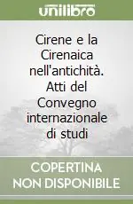 Esclusivo Cirene e la Cirenaica nell‘antichità. Atti del Convegno internazionale di studi