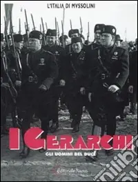 I gerarchi. Gli uomini del Duce. Ediz. illustrata Bestseller