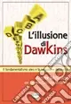 L‘illusione di Dawkins. Il fondamentalismo ateo e la negazione del divino Non Perdere
