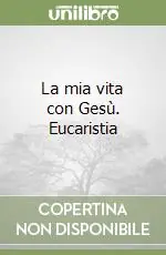 La mia vita con Gesù. Eucaristia Occasione