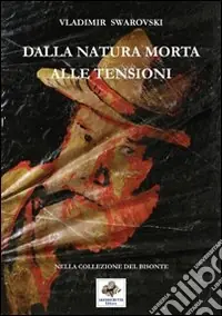 Promozione «Dalla natura morta alle tensioni» nella pittura di Oronzo Ricci. Ediz. illustrata
