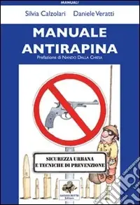 Offerta Limitata Manuale antirapina. Sicurezza urbana e tecniche di prevenzione