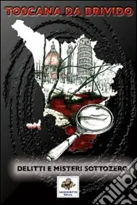 Toscana da brivido delitti e misteri sottozero Prezzo Ridotto