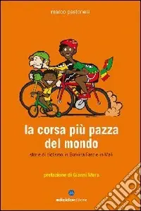 La corsa più pazza del mondo. Storie di ciclismo in Burkina Faso e in Mali Ultima Occasione