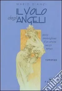 Il volo degli angeli. Storia meravigliosa di un amore senza tempo Spedizione Espresso