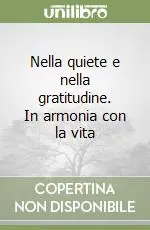 Nella quiete e nella gratitudine. In armonia con la vita Promozione
