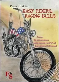 Easy riders, raging bulls. Come la generazione sesso-droga-rock‘n‘roll ha salvato Hollywood Consegna Rapida