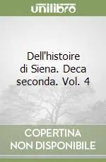 Dell‘histoire di Siena. Deca seconda. Vol. 4 Acquista Ora