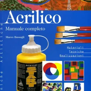 Acrilico. Manuale completo. Materiali tecniche realizzazioni Compra Online