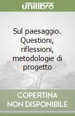 Ultime Pezzi Sul paesaggio. Questioni, riflessioni, metodologie di progetto