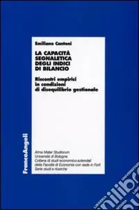 La capacità segnaletica degli indici di bilancio. Riscontri empirici in condizioni di disequilibrio gestionale Offerta Limitata