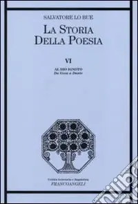 La storia della poesia. Vol. 6 Al Dio ignoto. Da Gesù a Dante Direttamente Dal Produttore