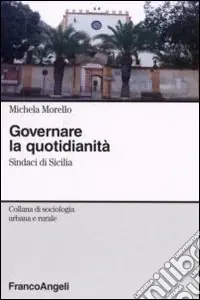 Governare la quotidianità. Sindaci in Sicilia Acquista Ora
