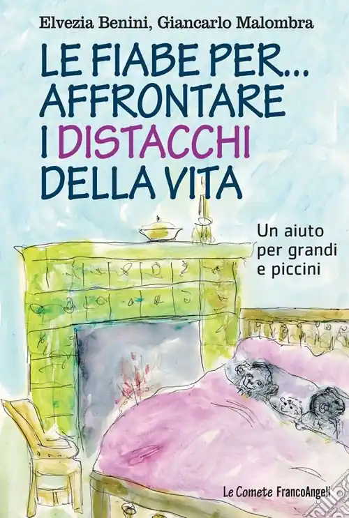 Le fiabe per... affrontare i distacchi della vita. Un aiuto per grandi e piccini Miglior Prezzo