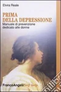 Prima della depressione. Manuale di prevenzione dedicato alle donne Prezzo Basso