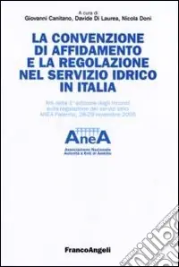 Direttamente Dal Produttore La convenzione di affidamento e la regolazione nel servizio idrico in Italia. Atti della 1ª edizione degli incontri sulla regolazione dei servizi idrici...