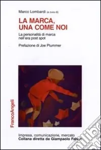 Prezzo Di Fabbrica La marca, una come noi. La personalità di marca nell‘era post spot