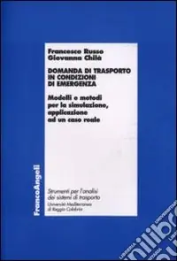 Quantità Limitata Domanda di trasporto in condizioni di emergenza. Modelli e metodi per la simulazione, applicazione ad un caso reale