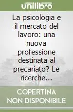 La psicologia e il mercato del lavoro una nuova professione destinata al precariato? Le ricerche dell‘osservatorio mercato del lavoro Bestseller