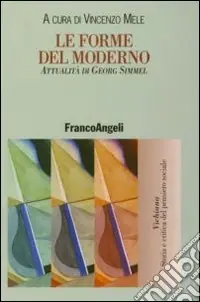 Le forme del modermo. Attualità di Georg Simmel Prezzo Conveniente