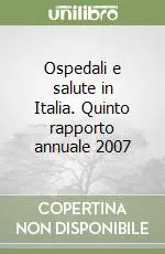 Ospedali e salute in Italia. Quinto rapporto annuale 2007 Offerta Del Giorno