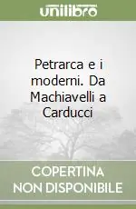 Super Prezzo Petrarca e i moderni. Da Machiavelli a Carducci