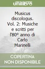 Musicus discologus. Vol. 2 Musiche e scritti per l‘80° anno di Carlo Marinelli Miglior Prezzo