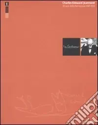 Charles Edouard Jeanneret. Gli anni della formazione 1887-1920. Ediz. illustrata Offerta Speciale