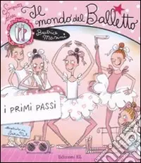 Il mondo del balletto. I primi passi. Scarpette rosa Promo Stagionale