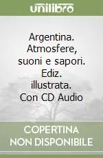 Compra Adesso Argentina. Atmosfere, suoni e sapori. Ediz. illustrata. Con CD Audio