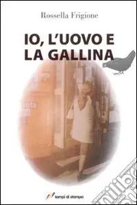 Io, l‘uovo e la gallina. Ediz. illustrata Super Prezzo