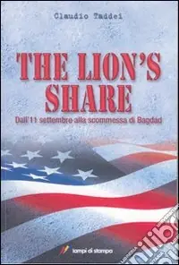 Offerta Speciale The Lion‘s Share. Dall‘11 settembre alla scommessa di Bagdad
