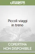 Scelto Dai Clienti Piccoli viaggi in treno