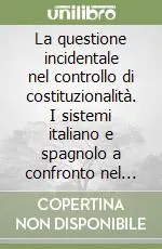 La questione incidentale nel controllo di costituzionalità. I sistemi italiano e spagnolo a confronto nel quadro dei modelli elaborati dalla dottrina Offerta Limitata