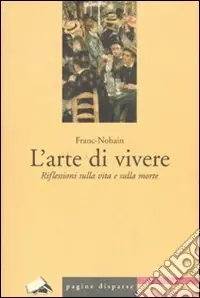 L‘arte di vivere. Riflessioni sulla vita e sulla morte Quantità Limitata