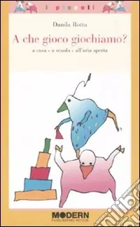 A che gioco giochiamo? A casa, a scuola, all‘aria aperta. Ediz. illustrata Promozione