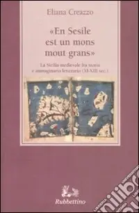 «En Sesile est un mons mout grans». La Sicilia medievale fra storia e immaginario letterario (XI-XIII sec.) Sconto