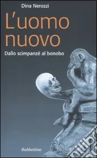 Professionale L‘uomo nuovo. Dallo scimpanzè al bonobo