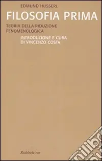 Compra Oggi Stesso Filosofia prima. Teoria della riduzione fenomenologica