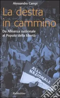 Compra Adesso La destra in cammino. Da Alleanza nazionale al Popolo della libertà