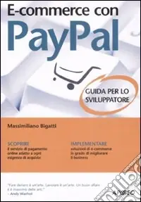 Ultime Pezzi E-commerce con Paypal. Guida completa per lo sviluppatore