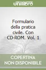 Scelto Dai Clienti Formulario della pratica civile. Con CD-ROM. Vol. 1