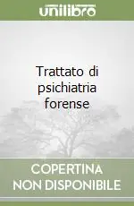 Compra Oggi Stesso Trattato di psichiatria forense