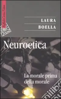 Neuroetica. La morale prima della morale Promozione Esclusiva