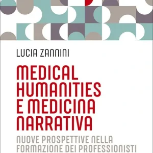 Acquista Ora Medical humanities e medicina narrativa. Nuove prospettive nella formazione dei professionisti della cura