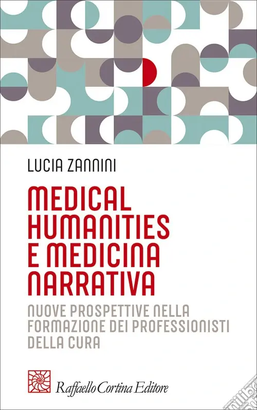 Acquista Ora Medical humanities e medicina narrativa. Nuove prospettive nella formazione dei professionisti della cura