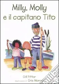 Promo Stagionale Milly, Molly e il capitano Tito. Ediz. illustrata
