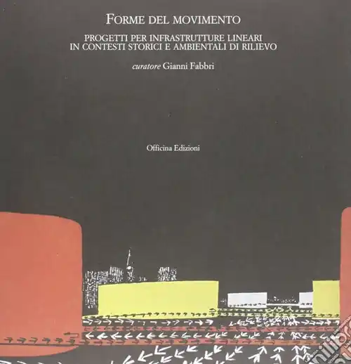 Forme del movimento. Infrastrutture lineari in contesti storici e ambientali di rilievo Offerta Limitata