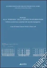 Novoli. Alla «periferia» delle grandi trasformazioni edilizia economica e popolare nel secondo dopoguerra Offerta Speciale